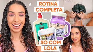 ROTINA CAPILAR COMPLETA SÓ COM LOLA COSMETICS  JULIANA LOUISE [upl. by Hgielsa]