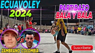 ecuavoley PARTIDAZO full Acción 2024 COLOMBIA VS ZAMBRANO ecuavoley [upl. by Naegem45]