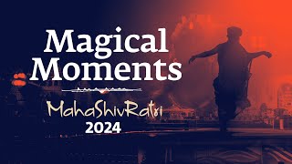 Magical Moments of Mahashivratri 2024  Sadhguru [upl. by Olinad126]