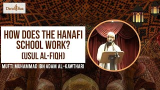 How does the Hanafi School Work Usul alFiqh  Mufti Muhammad ibn Adam alKawthari [upl. by Goat]