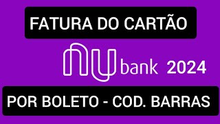 Fatura do Cartão Nubank por boleto ou código de barras 2024 códigodebarrascartãonubank [upl. by Ahsienor]