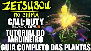 GUIA COMPLETO DAS PLANTAS  Zetsubou No Shima  Black Ops 3  EASTER EGG [upl. by Ahsitel]