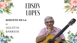 Edson Lopes plays BARRIOS Minueto No 1 en La Mayor [upl. by Willman100]