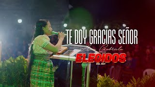 TE DOY GRACIAS SEÑOR  ANA GABRIELA Y SU GRUPO LOS ELEGIDOS DEL REY  CONCIERTO EN VIVO 2023 [upl. by Ellehsyt]