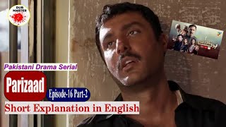 Drama Serial Parizaad  Explanation in English  Episode 16 Part 2 [upl. by Anonyw]