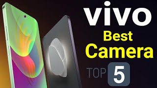 vivo Top 5 Best Camera Phones 2024 [upl. by Eedahs682]