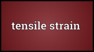 Tensile strain Meaning [upl. by Adachi511]