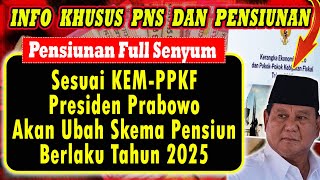 TAHUN 2025 FULL SENYUM  SESUAI KEMPPKF PRESIDEN PRABOWO AKAN UBAH SKEMA PENSIUN PNS [upl. by Antonino]