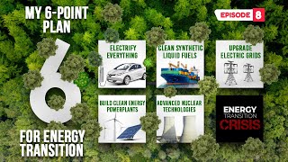 Energy Transition Crisis  Episode 8 My 6Point Plan for Energy Transition [upl. by Augie]