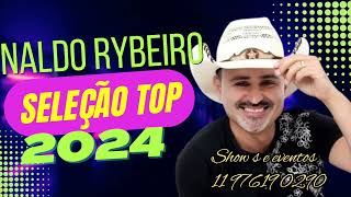 NALDO RYBEIROSELEÇÃO TOP DE FORRÓ 2024 [upl. by Wachter]