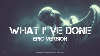 What Ive Done  EPIC VERSION  Linkin Park  Prod by EricInside [upl. by Busey]