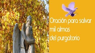 Oración Para Salvar 1000 Almas Del Purgatorio [upl. by Ardnazxela]