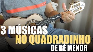 3 Músicas no Cavaquinho que Estão Dentro do Quadradinho de Ré Menor  Professor Damiro [upl. by Aivital615]