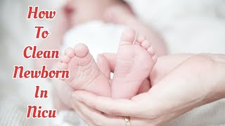 How To Clean Newborn In NICU  Newborn Morning Care  Daily Morning Care viralvideo niculife cute [upl. by Weintrob]