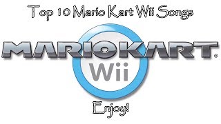 Top 10 Mario Kart Wii Songs [upl. by Rexferd]