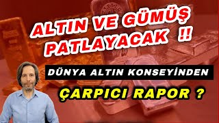 ALTIN VE GÜMÜŞ PATLAYACAK  DÜNYA ALTIN KONSEYİNDEN ÇOK ÇARPICI RAPOR [upl. by Bore]