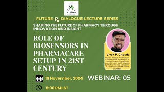 Webinar 05 Role of Biosensors in Pharmacare Setup in the 21st Century with Vivek P Chavda [upl. by Yeltihw]