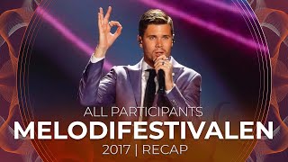 Melodifestivalen 2017 Sweden  All Participants  RECAP [upl. by Schaumberger]