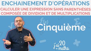 Calculer une expression sans parenthèses composée de divisions et de multiplications  5ème [upl. by Haiasi392]