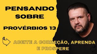 Provérbios 13  Quem aceita a correção prospera [upl. by Alasdair123]