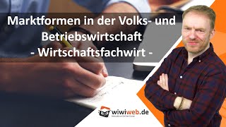 Marktformen in der Volks und Betriebswirtschaft  Wirtschaftsfachwirt [upl. by Nallij]