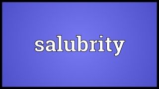 Salubrity Meaning [upl. by Felic]