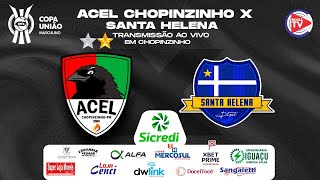 Copa União  2023  SEMIFINAL ACEL Chopinzinho Vs Santa Helena [upl. by Aleris801]