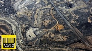 Canadas Tar Sands The most destructive project on Earth  Truthloader [upl. by Zephaniah]