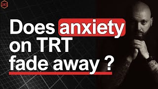 Does Anxiety on TRT gradually disappear over time [upl. by Ellenuahs]