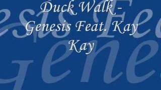 Duck Walk  Genesis Feat Kay Kay [upl. by Siravrat]