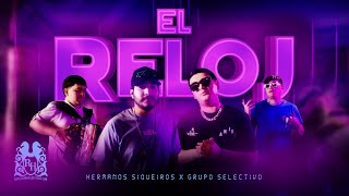 Hermanos Siqueiros x Grupo Selectivo  El Reloj Official Video [upl. by Imas800]