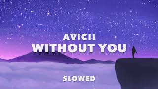 Avicii  Without You Slowed [upl. by Airdnazxela]