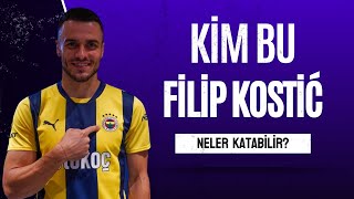 KİM BU quotFilip Kostićquot  NELER KATABİLİR  Fenerbahçe [upl. by Alusru]