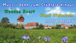 Muss i denn zum Städtele hinaus  Wooden Heart  Hansi Hinterseer amp Elvis Presley [upl. by Ardeen]