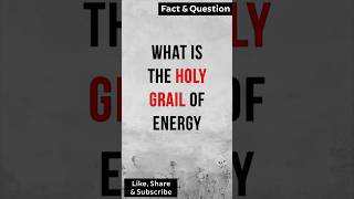 What is the Holy Grail of Energy cleanenergy renewableenergy [upl. by Otreblanauj]