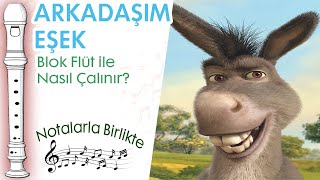 Arkadaşım Eşek Blok Flüt Notaları ve ÇalınışıHızlı  Yavaş [upl. by Alister]