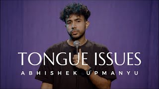 Tongue Issues  Standup Comedy by Abhishek Upmanyu [upl. by Eanrahs]