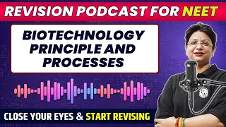 BIOTECHNOLOGY PRINCIPLES AND PROCESS in 40 Minutes  Quick Revision PODCAST  CLASS 12th  NEET [upl. by Clovis]