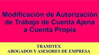 Solicitar modificación de autorización de trabajo por cuenta ajena a cuenta propia [upl. by Dewie495]