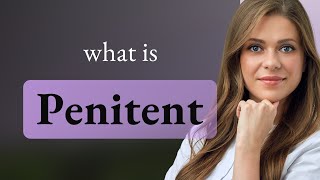 Penitent — what is PENITENT definition [upl. by Foss156]