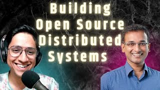 Learnings from building Open Source Distributed Systems with Kishore Gopalakrishna [upl. by Irbua]