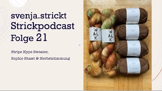 svenjastrickt Stickpodcast Folge 21 Stripe Hype Sweater Sophie Shawl und Herbststimmung [upl. by Ande]