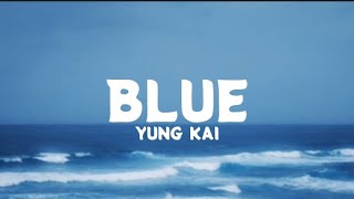 Blue  Yung Kai Lyrics [upl. by Aivat]