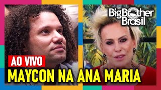 BBB 24 Maycon na Ana Maria Braga  Mais Você AO VIVO  Big Brother Brasil 2024 BBB24 [upl. by Cohbath212]