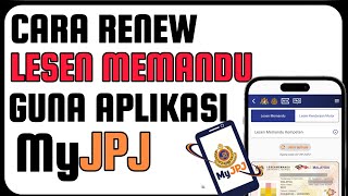 Cara Renew Lesen Memandu Guna Aplikasi MyJPJ [upl. by Renault800]