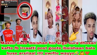 Makiin osso ibsishan hin arge sura dhosan kafte fb irraatti post goote ibsishaan bala buse arsilaal [upl. by Walford9]