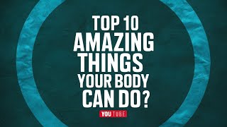 Top 10 Amazing Things Your Body Can Do Without You Realizing [upl. by Kristen]