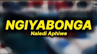 Naledi Aphiwe  Ngiyabonga lyrics [upl. by Marquez62]