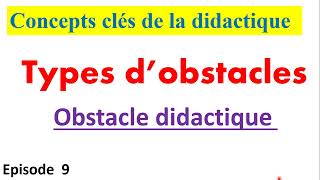 concepts clés de la didactique ep 9  types dobstacles  obstacle didactique [upl. by Annoyek628]