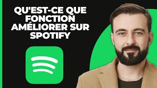 Questce Que La Fonction Améliorer Sur Spotify EXPLIQUÉ [upl. by Klarika340]